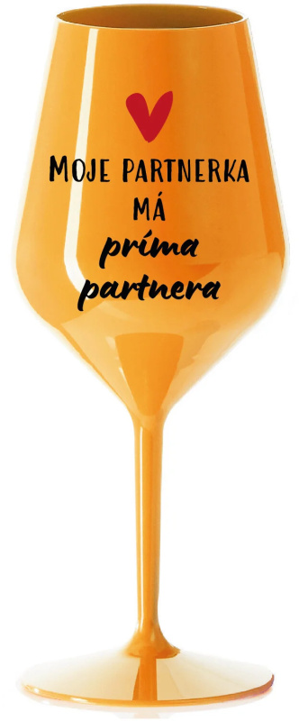 MOJE PARTNERKA MÁ PRÍMA PARTNERA - oranžová nerozbitná sklenice na víno 470 ml