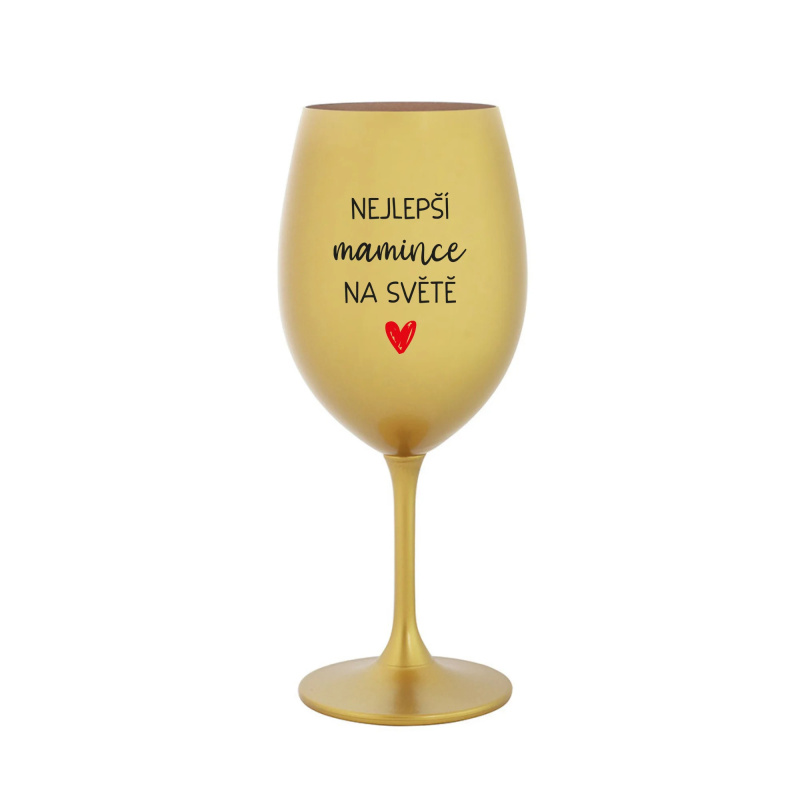 NEJLEPŠÍ MAMINCE NA SVĚTĚ - zlatá sklenice na víno 350 ml