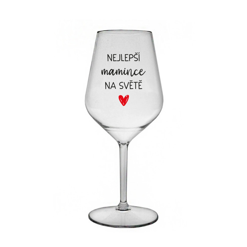 NEJLEPŠÍ MAMINCE NA SVĚTĚ - čirá nerozbitná sklenice na víno 470 ml