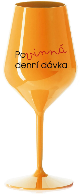 POVINNÁ DENNÍ DÁVKA - oranžová nerozbitná sklenice na víno 470 ml