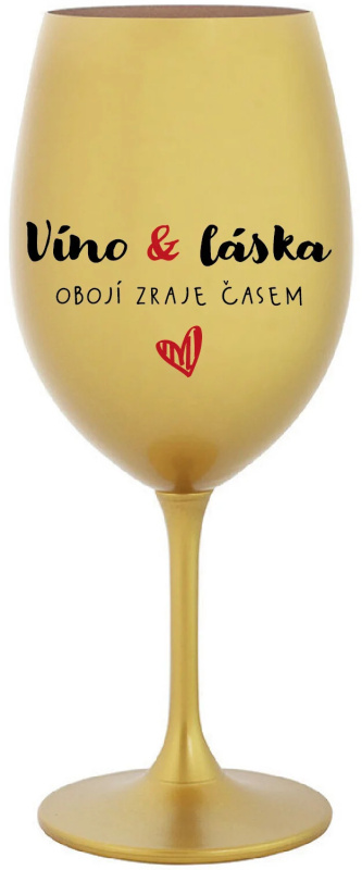 VÍNO A LÁSKA: OBOJÍ ZRAJE ČASEM - zlatá sklenice na víno 350 ml