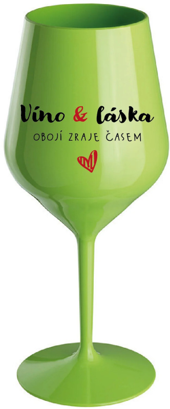 VÍNO A LÁSKA: OBOJÍ ZRAJE ČASEM - zelená nerozbitná sklenice na víno 470 ml
