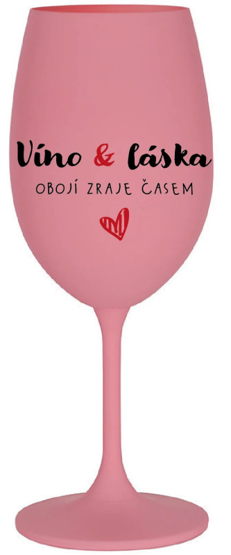 VÍNO A LÁSKA: OBOJÍ ZRAJE ČASEM - růžová sklenice na víno 350 ml