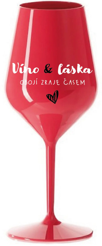 VÍNO A LÁSKA: OBOJÍ ZRAJE ČASEM - červená nerozbitná sklenice na víno 470 ml
