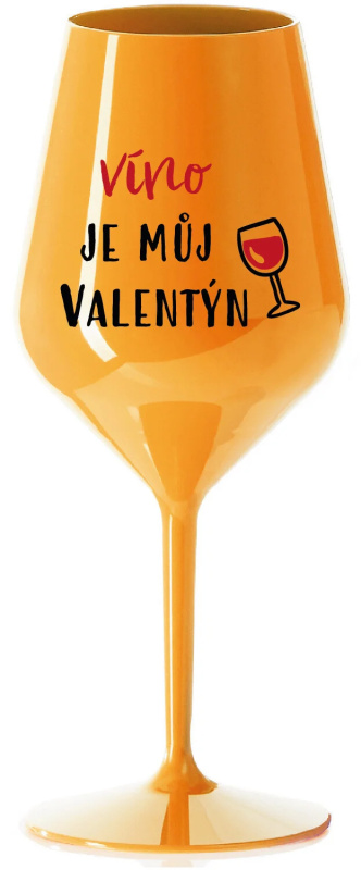 VÍNO JE MŮJ VALENTÝN - oranžová nerozbitná sklenice na víno 470 ml