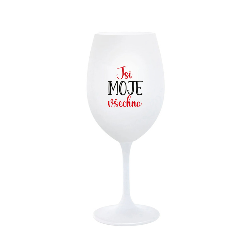 JSI MOJE VŠECHNO - bílá sklenice na víno 350 ml