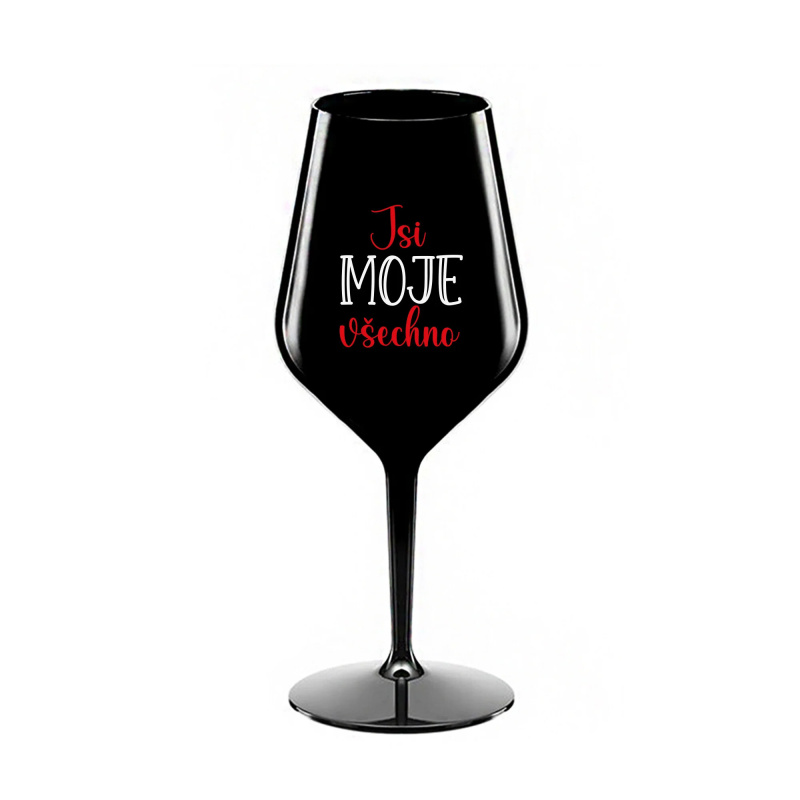 JSI MOJE VŠECHNO - černá nerozbitná sklenice na víno 470 ml