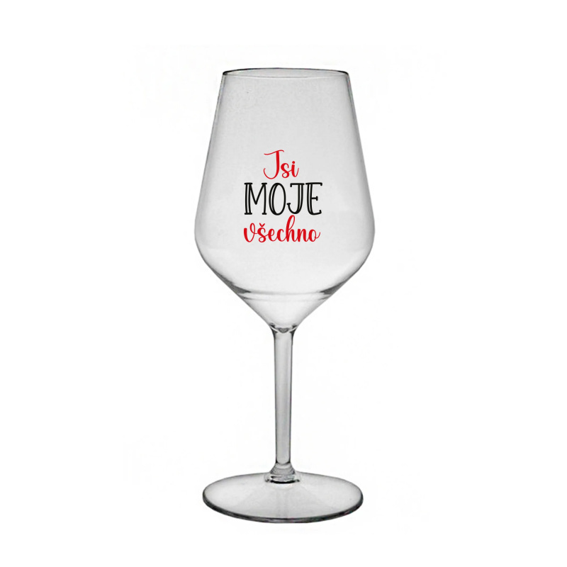 JSI MOJE VŠECHNO - čirá nerozbitná sklenice na víno 470 ml