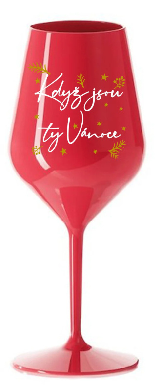 KDYŽ JSOU TY VÁNOCE - červená nerozbitná sklenice na víno 470 ml