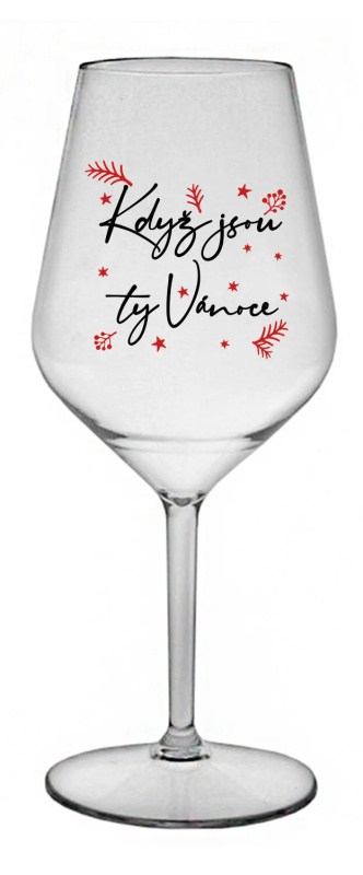 KDYŽ JSOU TY VÁNOCE - čirá nerozbitná sklenice na víno 470 ml