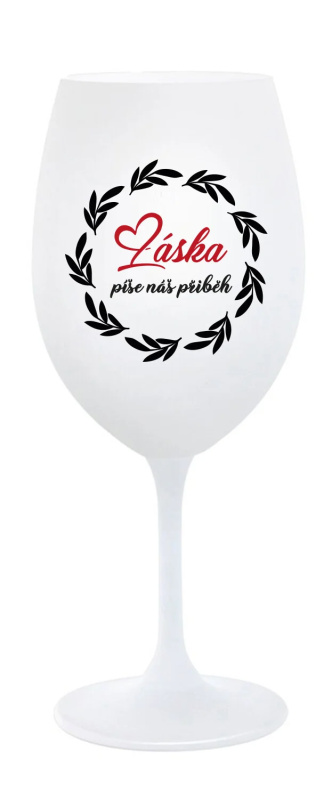 LÁSKA PÍŠE NÁŠ PŘÍBĚH - bílá sklenice na víno 350 ml