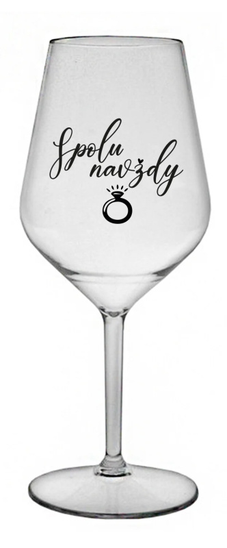 SPOLU NAVŽDY - čirá nerozbitná sklenice na víno 470 ml