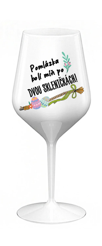 POMLÁZKA BOLÍ MÍŇ PO DVOU SKLENIČKÁCH! - bílá nerozbitná sklenice na víno 470 ml