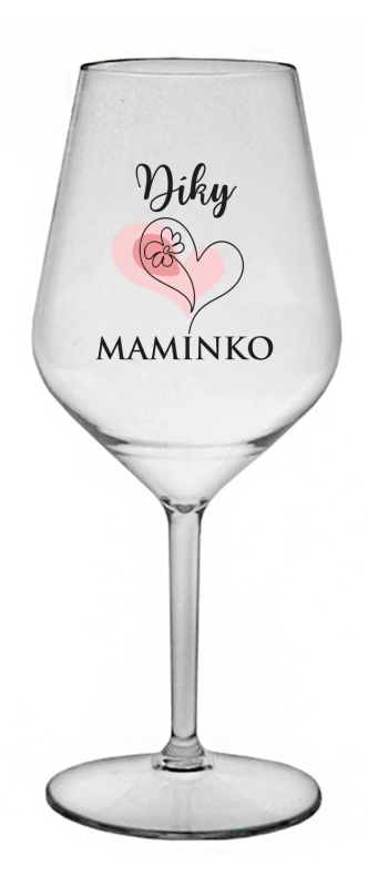DÍKY MAMINKO - čirá nerozbitná sklenice na víno 470 ml