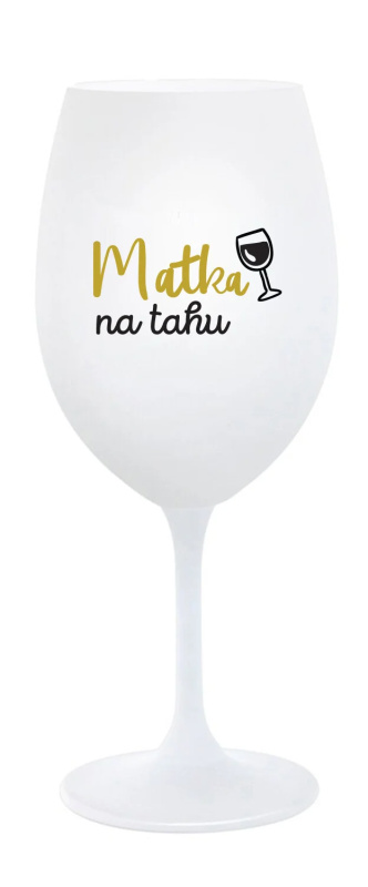 MATKA NA TAHU - bílá sklenice na víno 350 ml
