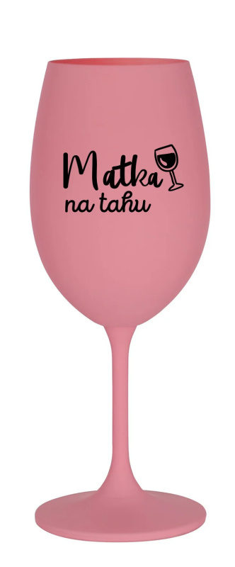 MATKA NA TAHU - růžová sklenice na víno 350 ml
