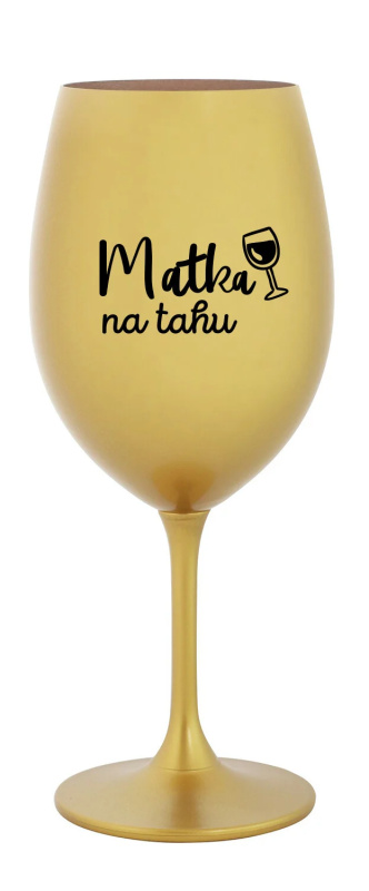 MATKA NA TAHU - zlatá sklenice na víno 350 ml