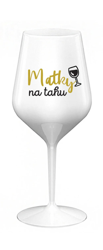MATKY NA TAHU - bílá nerozbitná sklenice na víno 470 ml