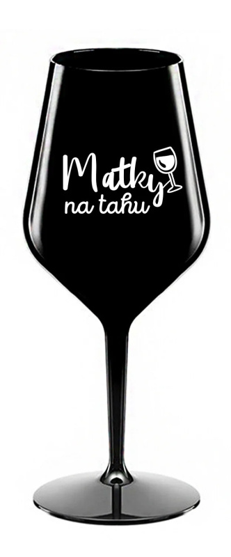 MATKY NA TAHU - černá nerozbitná sklenice na víno 470 ml