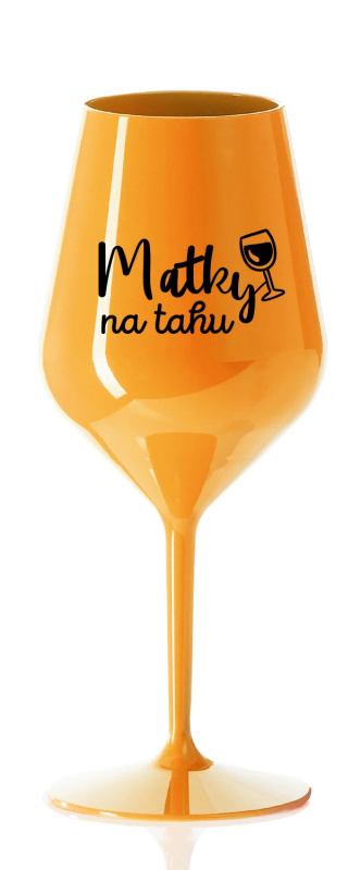MATKY NA TAHU - oranžová nerozbitná sklenice na víno 470 ml