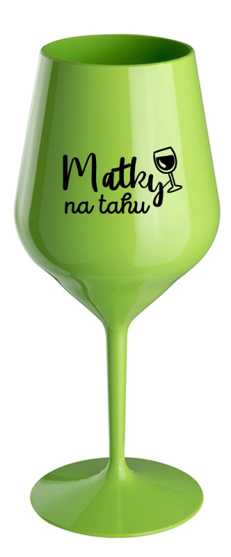 MATKY NA TAHU - zelená nerozbitná sklenice na víno 470 ml