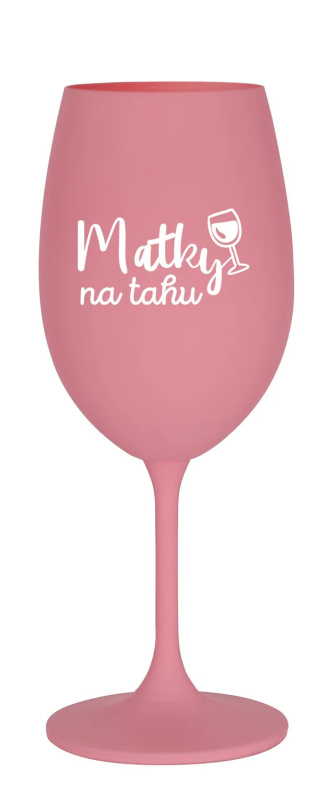 MATKY NA TAHU - růžová sklenice na víno 350 ml