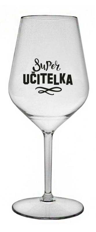 SUPER UČITELKA - čirá nerozbitná sklenice na víno 470 ml