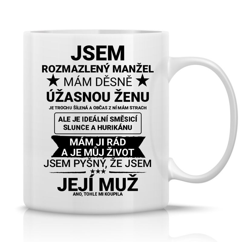 JSEM ROZMAZLENÝ MANŽEL - klasický bílý keramický hrníček 300 ml