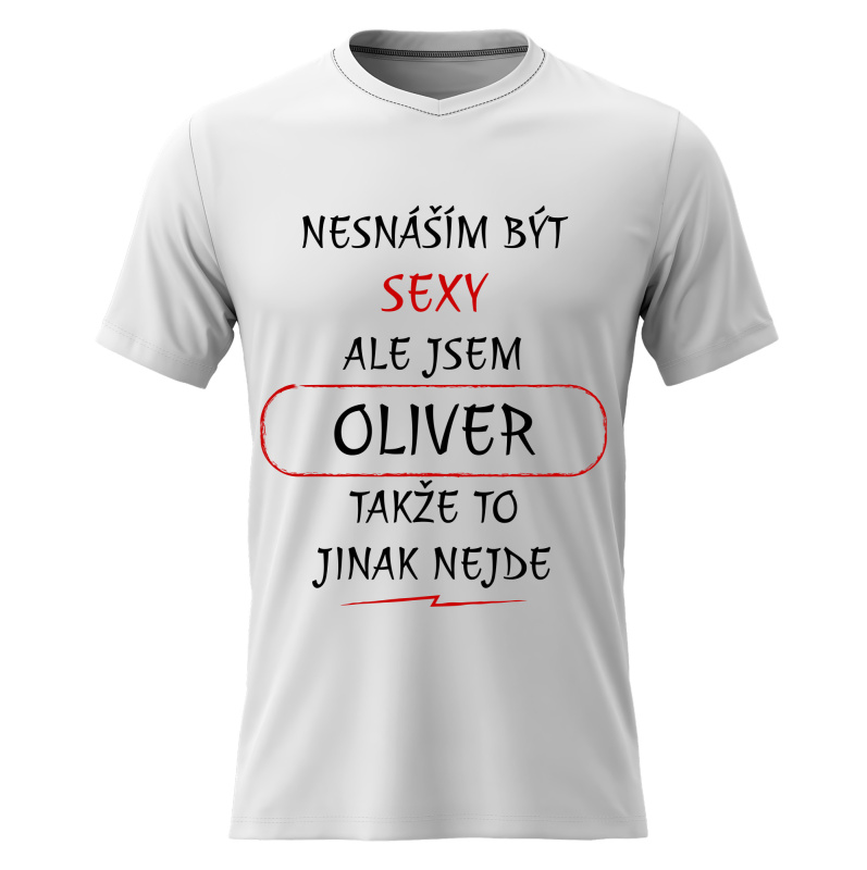 Pánské bavlněné tričko s potiskem - NESNÁŠÍM BÝT SEXY, ALE JSEM OLIVER  - bílé Velikost: M