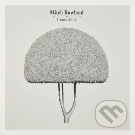 Mitch Rowland:  Come June LP - Mitch Rowland