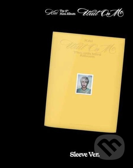 Kai:  Wait On Me / Sleeve edition - Kai
