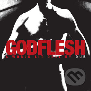 Godflesh:  A World Lit Only By Dub - Godflesh