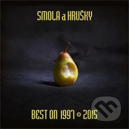 Smola a Hrušky: Best On 1997 – 2015 - Smola a Hrušky