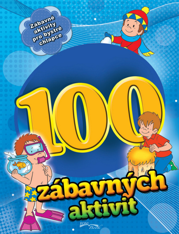 100 zábavných aktivit pro chlapce