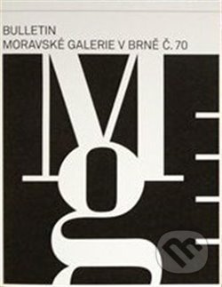 Bulletin Moravské galerie v Brně č.70 - Andrea Březinová, Lada Hubatová-Vacková