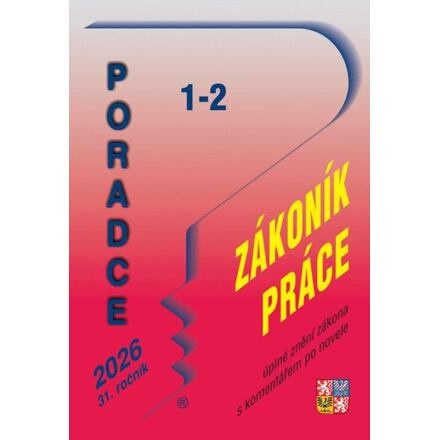 Poradce 1-2/2026 Poradce Zákoník práce - úplné znění zákona s komentářem po novele