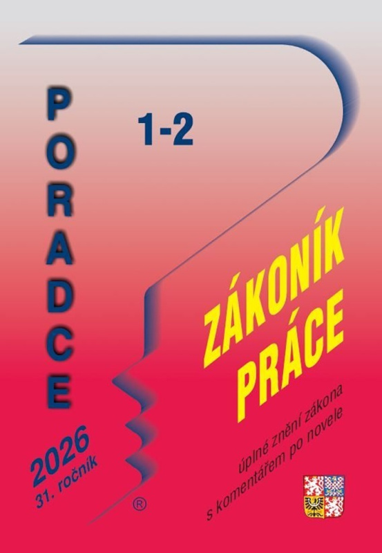 Poradce 1-2/2026 Poradce Zákoník práce - úplné znění zákona s komentářem po novele