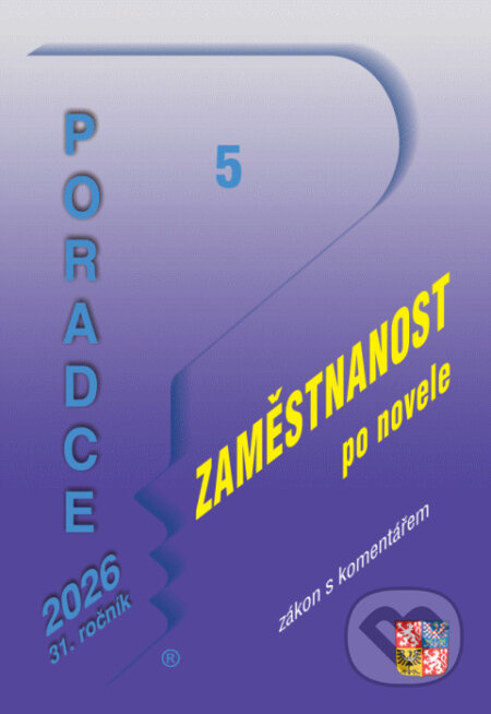 Poradce 5 / 2026 - Zákon o zaměstnanosti (Právo Evropské unie a zdravotní pojištění, Jak správně použít občanský zákoník) - kniha z kategorie…