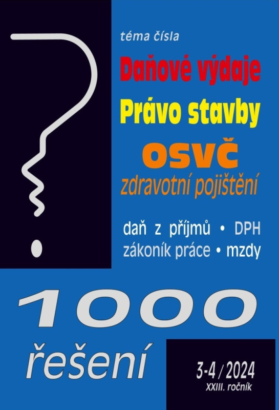 1000 řešení č. 3-4 / 2024 - Daňové výdaje (Právo stavby, OSVČ ve zdravotním pojištění)