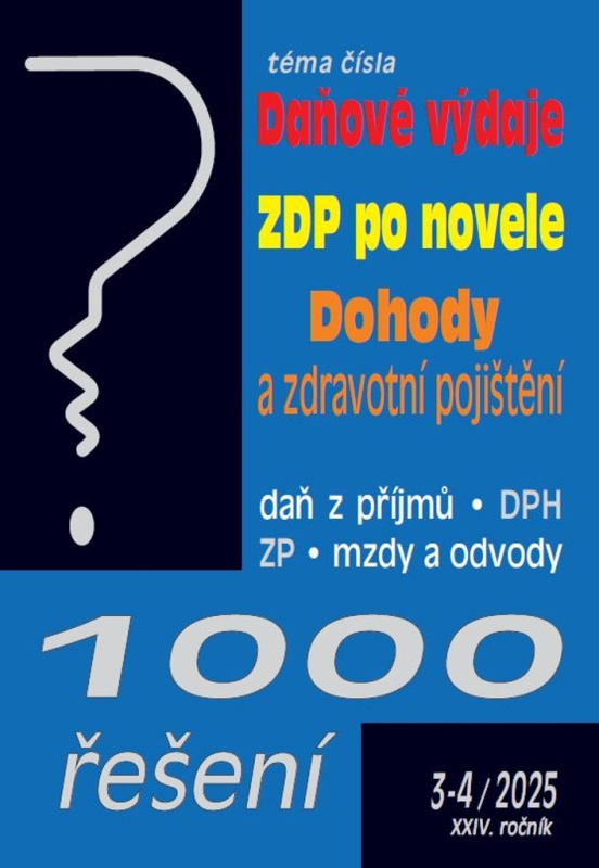 1000 řešení 3-4/2025 Daňové výdaje, ZDP po novele, Dohody a zdravotní pojištění PORADCE s. r. o.