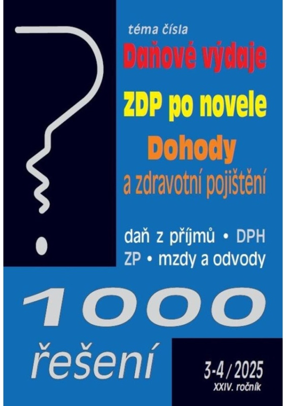 1000 řešení 3-4/2025 Daňové výdaje, ZDP po novele, Dohody a zdravotní pojištění PORADCE s. r. o.