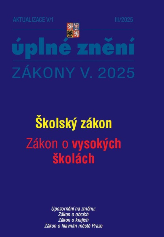 Aktualizace V/1 2025 Školský zákon, Zákon o vysokých školách - Zákon o obcích, Zákon o krajích, Záko