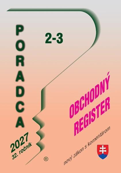 Poradca č. 2-3 / 2027 - Obchodný register – nový zákon s komentárom,Poradca č. 2-3 / 2027 - Obchodný register – nový zákon s komentárom - kniha z kate