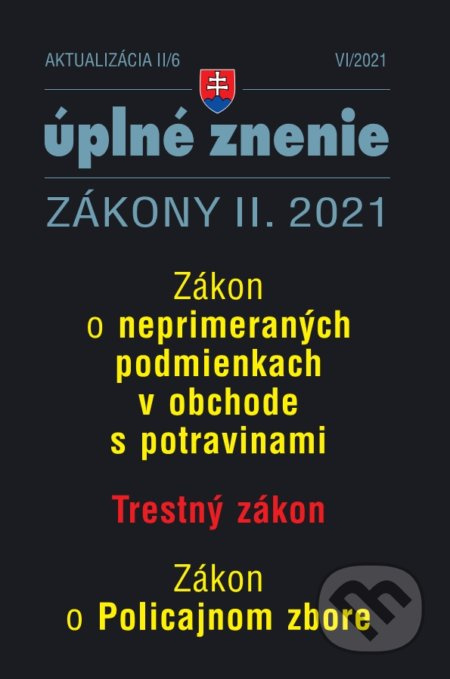 Aktualizácia II/6 2021 (Zákon o neprimeraných podmienkach v obchode s potravinami, Trestné zákon, Zákon o policajnom zbore)