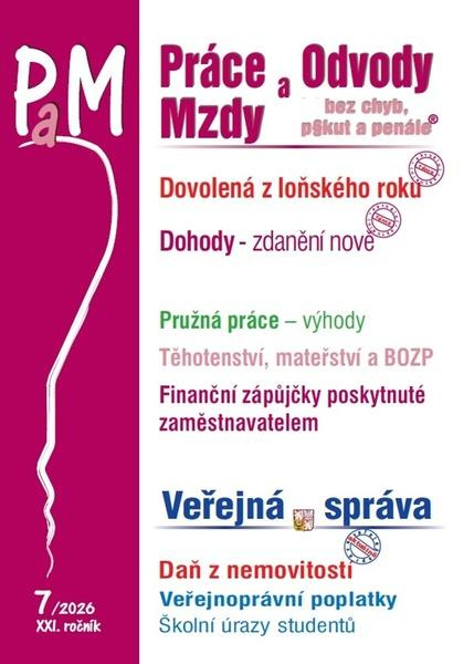 PaM č. 7 / 2026 - Dovolená z loňského roku (Dohody – zdanění v roce 2026, Pružná práce – výhody pro zaměstnavatele a zaměstnance) - kniha z kategorie…