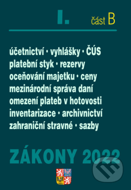 Zákony 2022 I/B - Účetní zákony, České účetní standardy, Správa daní - kniha z kategorie Účetnictví a daně