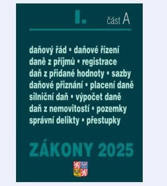 Zákony I/A 2025 Daňové zákony - ZDP, DPH, daňový řád, silniční daň, daň z nemovitostí PORADCE s. r. o.