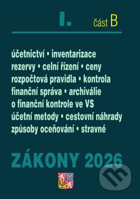 Zákony I. B / 2026 - Účetní zákony (Účetnictví, o cenách, platební styk, oceňování majetku, archivnictví a spisová služba, celní zákon) - kniha z…