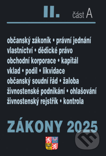 Zákony II/A 2025 Občanský zákoník - Obchodní korporace, Občanský soudní řád, Živnostenský zákon