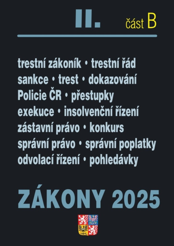 Zákony II/B 2025 Trestní právo - Trestní zákoník, Trestní řád, Policejní sbor, Exekuce, Insolvenční